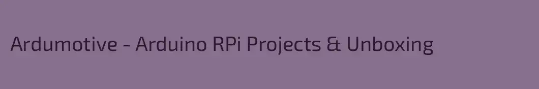 Ardumotive - Arduino RPi Projects & Unboxing
